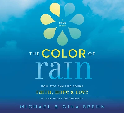 The Color of Rain: How Two Families Found Faith, Hope