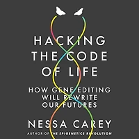 Hacking the Code of Life: How Gene Editing Will Rewrite Our Futures