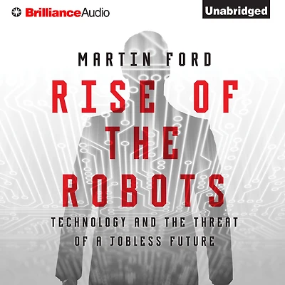 Rise of the Robots: Technology and Threat a Jobless Future