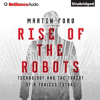 Rise of the Robots: Technology and Threat a Jobless Future