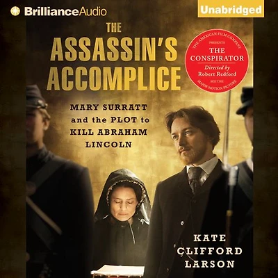 the Assassin's Accomplice: Mary Surratt and Plot to Kill Abraham Lincoln