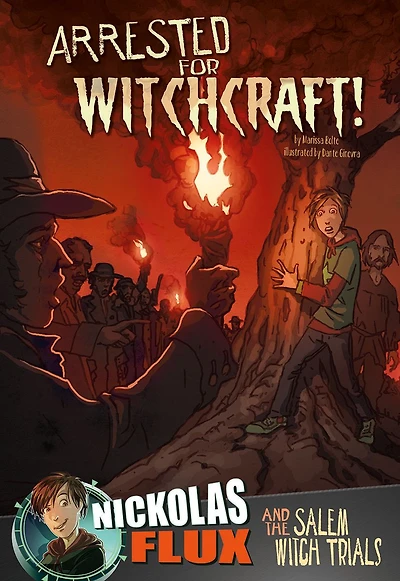 Arrested for Witchcraft!: Nickolas Flux and the Salem Witch Trails