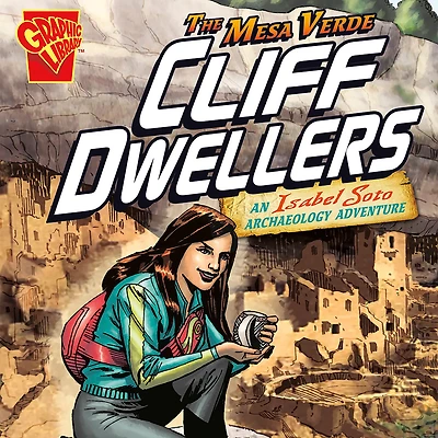 The Mesa Verde Cliff Dwellers: An Isabel Soto Archaeology Adventure