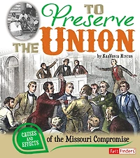 To Preserve the Union: Causes and Effects of Missouri Compromise