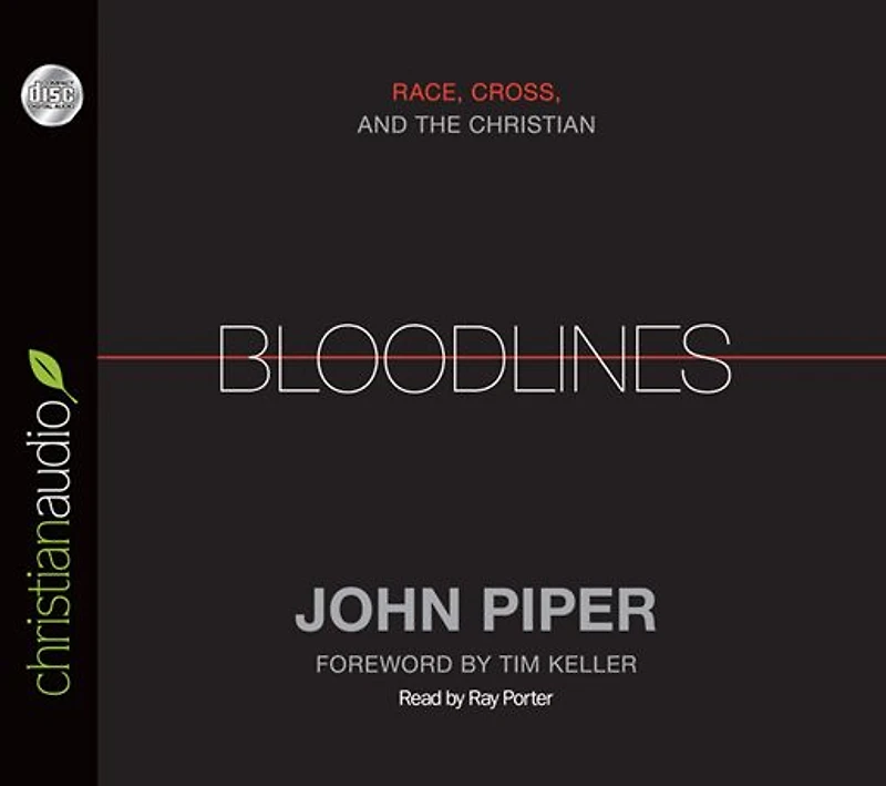 Bloodlines (Foreword by Tim Keller): Race, Cross, and the Christian