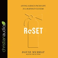 Reset: Living a Grace-Paced Life in a Burnout Culture