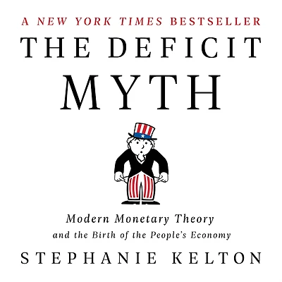 the Deficit Myth: Modern Monetary Theory and Birth of People's Economy