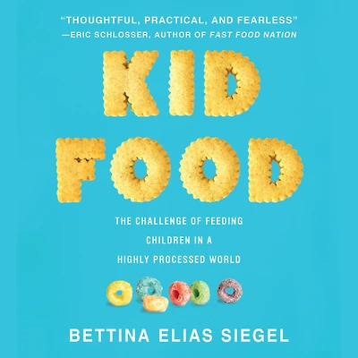 Kid Food: The Challenge of Feeding Children a Highly Processed World