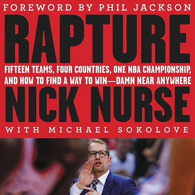 Rapture: Fifteen Teams, Four Countries, One NBA Championship, and How to Find a Way Win -- Damn Near Anywhere