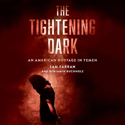 The Tightening Dark: An American Hostage Yemen