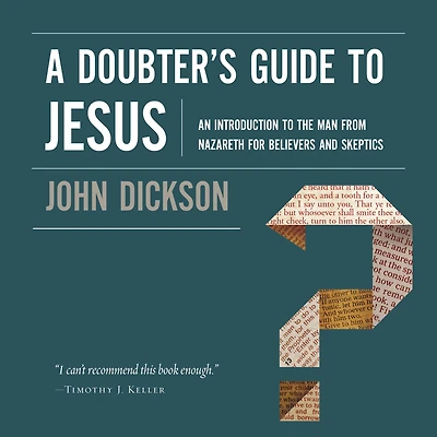 A Doubter's Guide to Jesus: An Introduction the Man from Nazareth for Believers and Skeptics