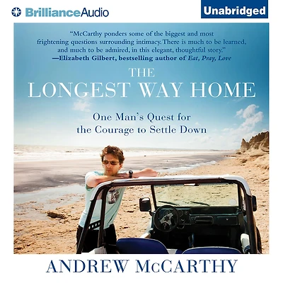 the Longest Way Home: One Man's Quest for Courage to Settle Down