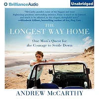 the Longest Way Home: One Man's Quest for Courage to Settle Down