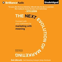 The Next Evolution of Marketing: Connect with Your Customers by Marketing with Meaning