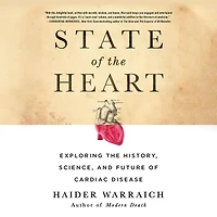 State of the Heart: Exploring History, Science, and Future Cardiac Disease