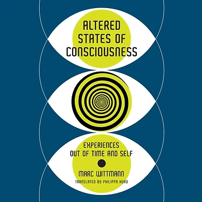 Altered States of Consciousness: Experiences Out Time and Self