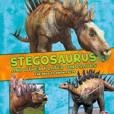 Stegosaurus and Other Plated Dinosaurs: The Need-to-Know Facts