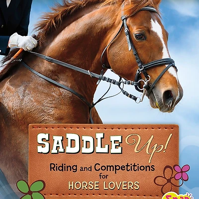 Saddle Up!: Riding and Competitions for Horse Lovers