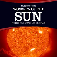 the Science Behind Wonders of Sun: Sun Dogs, Lunar Eclipses, and Green Flash