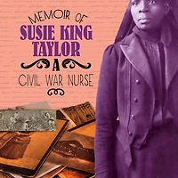 Memoir of Susie King Taylor: A Civil War Nurse
