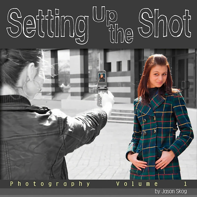 Setting Up the Shot: Photography