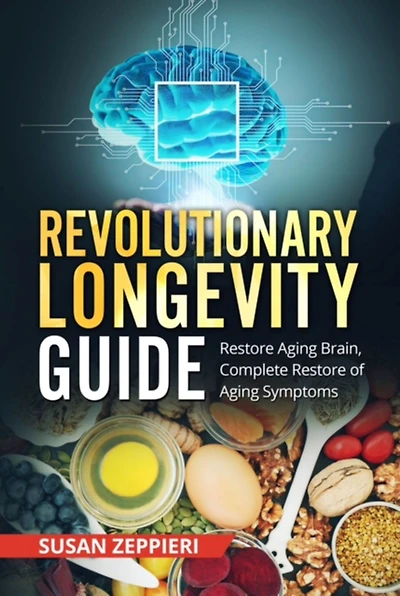 Revolutionary Longevity Guide: Restore Aging Brain, Complete of Symptoms