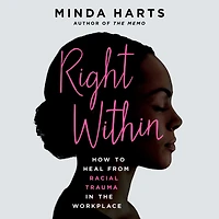 Right Within: How to Heal from Racial Trauma the Workplace