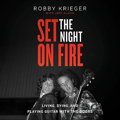 Set the Night on Fire: Living, Dying, and Playing Guitar With Doors