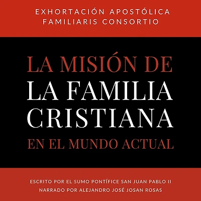 Exhortacion Apostolica Familiaris Consortio: Sobre La Mision De La Familia Cristiana En El Mundo Actual (Abridged)
