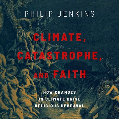 Climate, Catastrophe, and Faith: How Changes Climate Drive Religious Upheaval