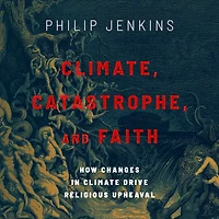 Climate, Catastrophe, and Faith: How Changes Climate Drive Religious Upheaval