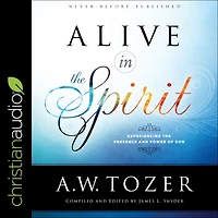 Alive the Spirit: Experiencing Presence and Power of God