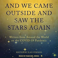 and We Came Outside Saw the Stars Again: Writers from Around World on COVID-19 Pandemic