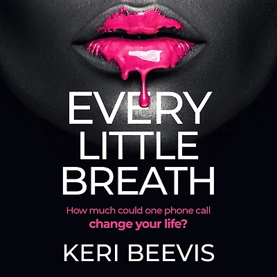 Every Little Breath: A chilling, addictive psychological thriller from Keri Beevis