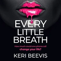 Every Little Breath: A chilling, addictive psychological thriller from Keri Beevis