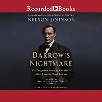Darrow's Nightmare: The Forgotten Story of America's Most Famous Trial Lawyer: (Los Angeles 1911-1913)