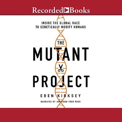the Mutant Project: Inside Global Race to Genetically Modify Humans