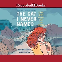 The Cat I Never Named: A True Story of Love, War, and Survival