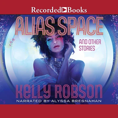 Alias Space and Other Stories