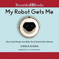 My Robot Gets Me: How Social Design Can Make New Products More Human