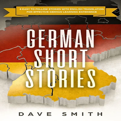 German Short Stories: 8 Easy to Follow Stories with English Translation For Effective Learning Experience