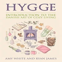 Hygge: Introduction to The Danish Art of Cozy Living (Hygge Series) (Volume 1)
