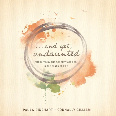 And Yet, Undaunted: Embraced by the Goodness of God Chaos Life