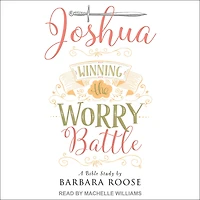 Joshua: Winning the Worry Battle: A Bible Study