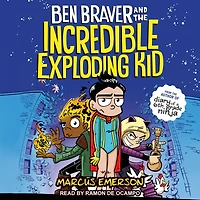 Ben Braver and the Incredible Exploding Kid (Ben Series #2)