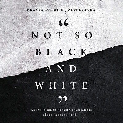 Not So Black and White: An Invitation to Honest Conversations about Race Faith