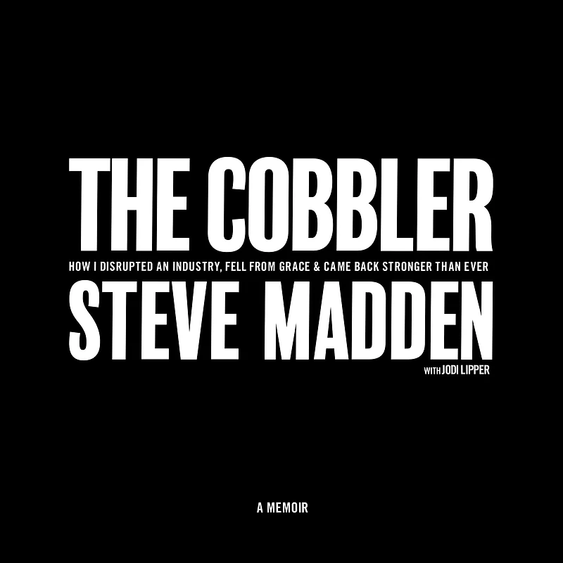 The Cobbler: How I Disrupted an Industry, Fell From Grace, and Came Back Stronger Than Ever
