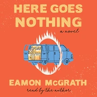 Here Goes Nothing: A Novel