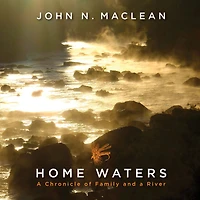 Home Waters: a Chronicle of Family and River