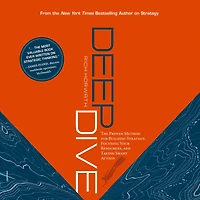 Deep Dive: The Proven Method for Building Strategy, Focusing Your Resources, and Taking Smart Action